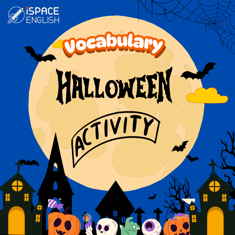 Khám Phá Từ Vựng Chủ Đề Halloween Cùng ISPACE ENGLISH